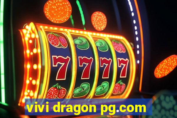 vivi dragon pg.com